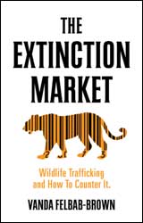 THE EXTINCTION MARKET. WILDLIFE TRAFFICKING AND HOW TO COUNTER IT 1