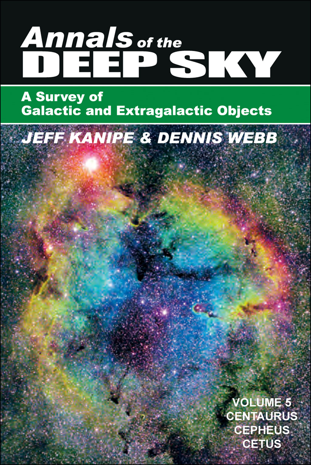 ANNALS OF THE DEEP SKY. A SURVEY OF GALACTIC AND EXTRAGALACTIC OBJECTS. VOL 5: CENTAURUS, CEPHEUS AND CETUS