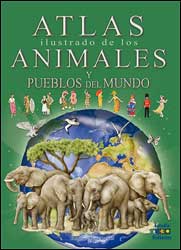 ATLAS ILUSTRADO DE LOS ANIMALES Y PUEBLOS DEL MUNDO
