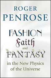 FASHION FAITH AND FANTASY IN THE NEW PHYSICS OF THE UNIVERSE 1