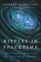 RIPPLES IN SPACETIME. EINSTEIN, GRAVITATIONAL WAVES, AND THE FUTURE OF ASTRONOMY 1