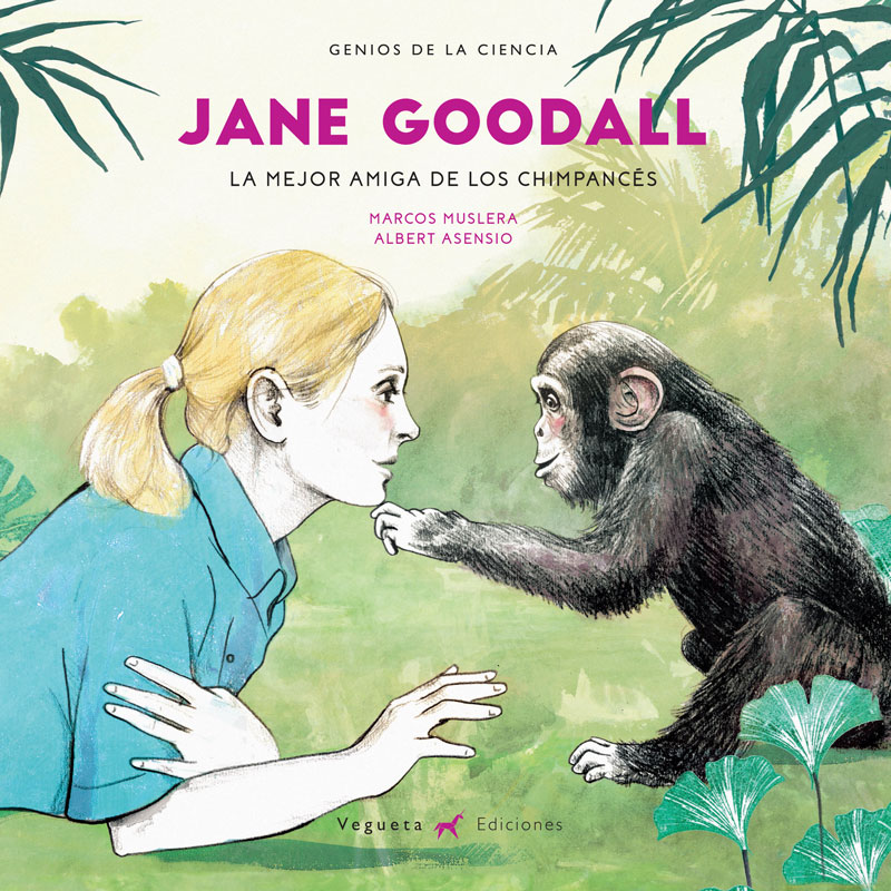 JANE GOODALL. LA MEJOR AMIGA DE LOS CHIMPANCÉS 1
