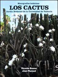 MONOGRAFÍAS BOTÁNICAS: LOS CACTUS. JARDÍN BOTÁNICO DE LA UNIVERSIDAD DE VALÈNCIA. 2
