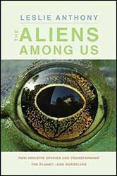 THE ALIENS AMONG US. HOW INVASIVE SPECIES ARE TRANSFORMING THE PLANET-AND OURSELVES 1