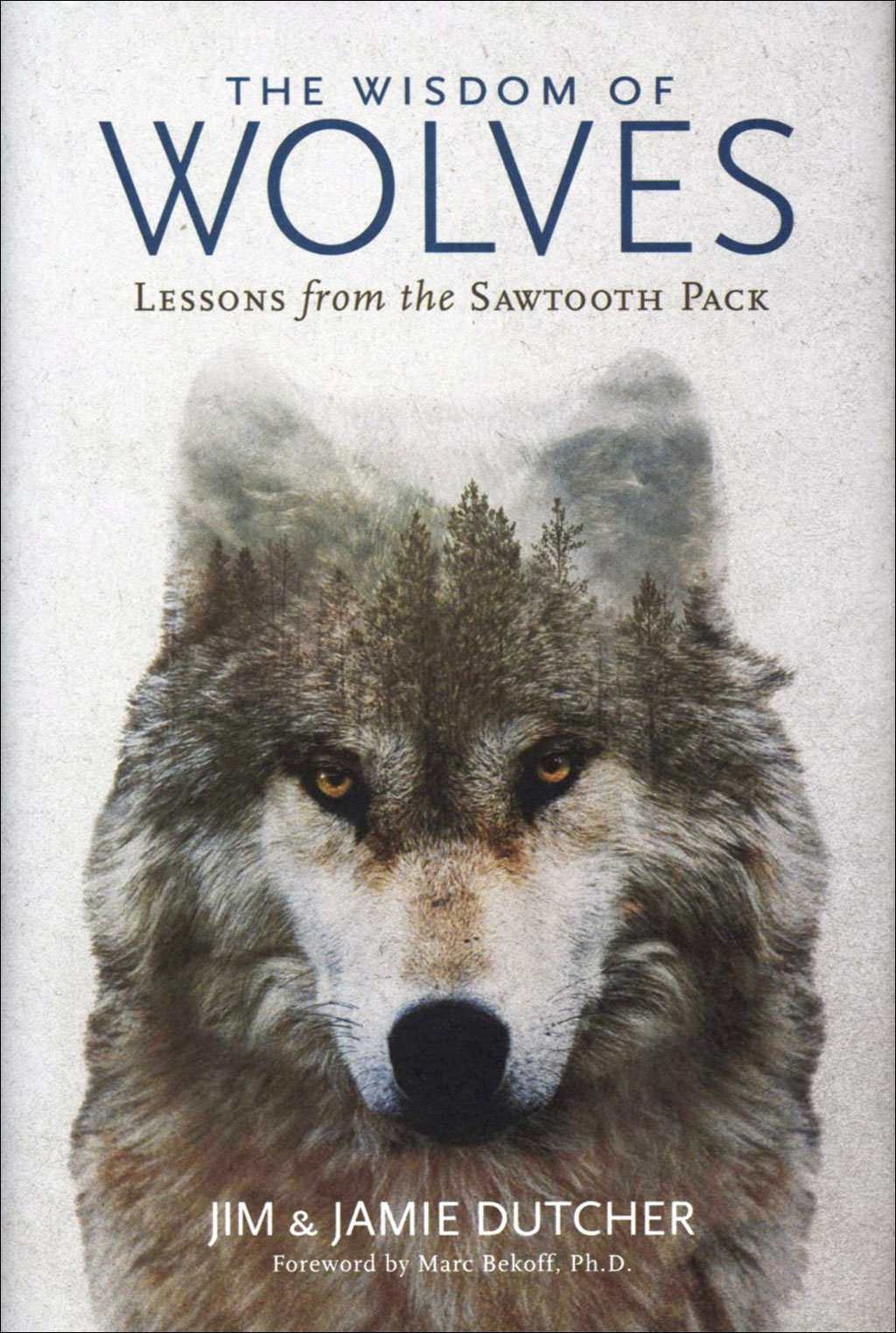 THE WISDOM OF WOLVES. LESSONS FROM THE SAWTOOTH PACK