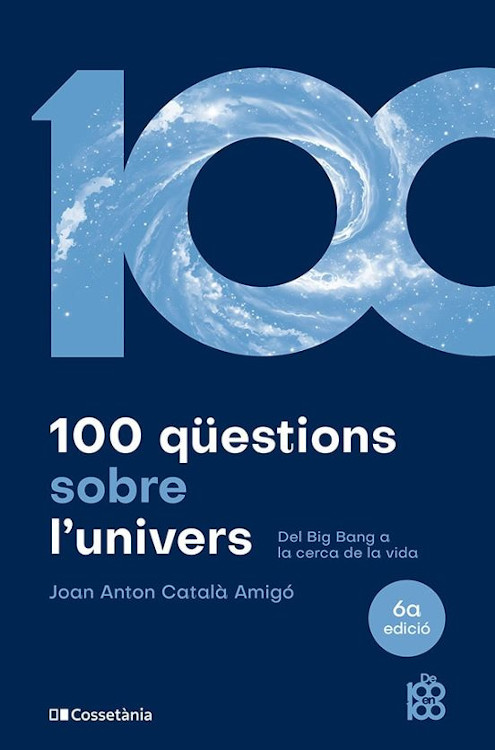 100 QÜESTIONS SOBRE L'UNIVERS. DEL BIG BANG A LA CERCA DE VIDA 1