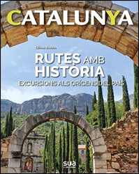 CATALUNYA. RUTES AMB HISTORIA. EXCURSIONS ALS ORIGENS DELS PAIS 1