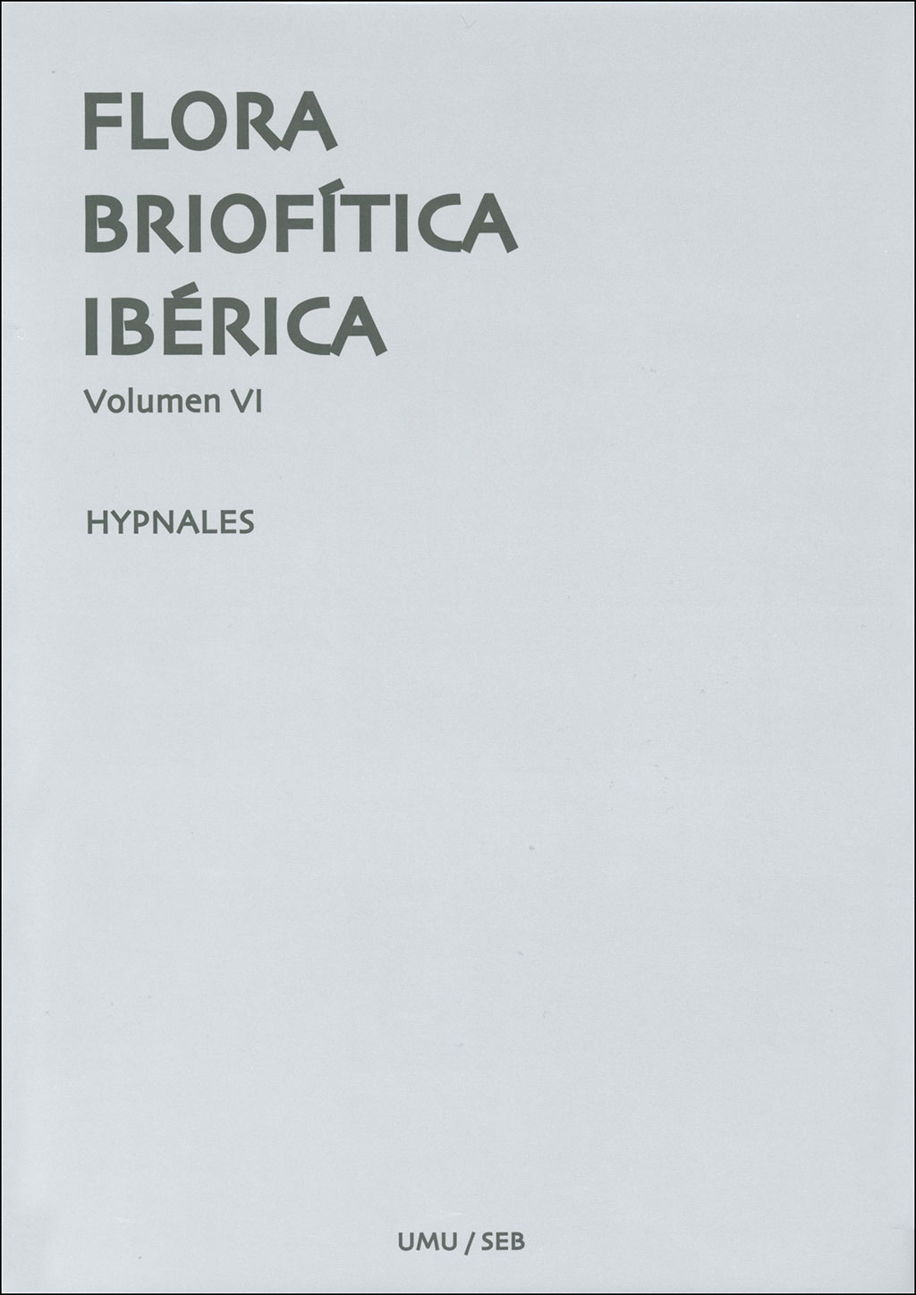 FLORA BRIOFÍTICA IBÉRICA. VOLUMEN 6. HYPNALES