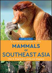 A NATURALIST'S GUIDE TO THE MAMMALS OF SOUTHEAST ASIA. BRUNEI, CAMBODIA, INDONESIA, LAOS, MALAYSIA, MYANMAR, THE PHILIPPINES, SINGAPORE, THAILAND 1