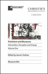 FEMINISM AND MUSEUMS: INTERVENTION, DISRUPTION AND CHANGE VOLUME 2