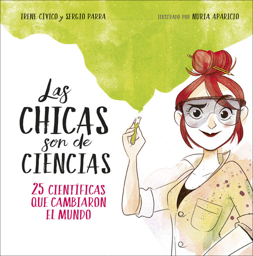 LAS CHICAS SON DE CIENCIAS. 25 CIENTÍFICAS QUE CAMBIARON EL MUNDO 1