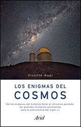 LOS ENIGMAS DEL COSMOS. DE LOS OCÉANOS DEL SISTEMA SOLAR AL UNIVERSO PERDIDO: LOS GRANDES MISTERIOS PENDIENTES PARA LA ASTRONOMÍA DEL SIGLO XXI 1