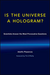 IS THE UNIVERSE A HOLOGRAM? SCIENTISTS ANSWER THE MOST PROVOCATIVE QUESTIONS 1