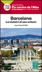 GUIES FAMILIARS ELS CAMINS DE L'ALBA. BARCELONA, LA CIUTAT I EL SEU ENTORN 1