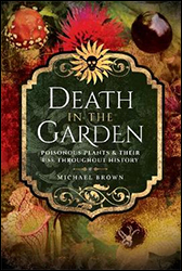 DEATH IN THE GARDEN. POISONOUS PLANTS & THEIR USE THROUGHOUT HISTORY 1
