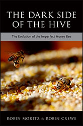 THE DARK SIDE OF THE HIVE. THE EVOLUTION OF THE IMPERFECT HONEYBEE 1