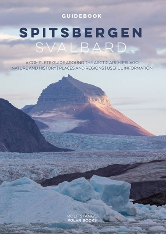 SPITSBERGEN-SVALBARD. A COMPLETE GUIDE AROUND THE ARCTIC ARCHIPELAGO 1