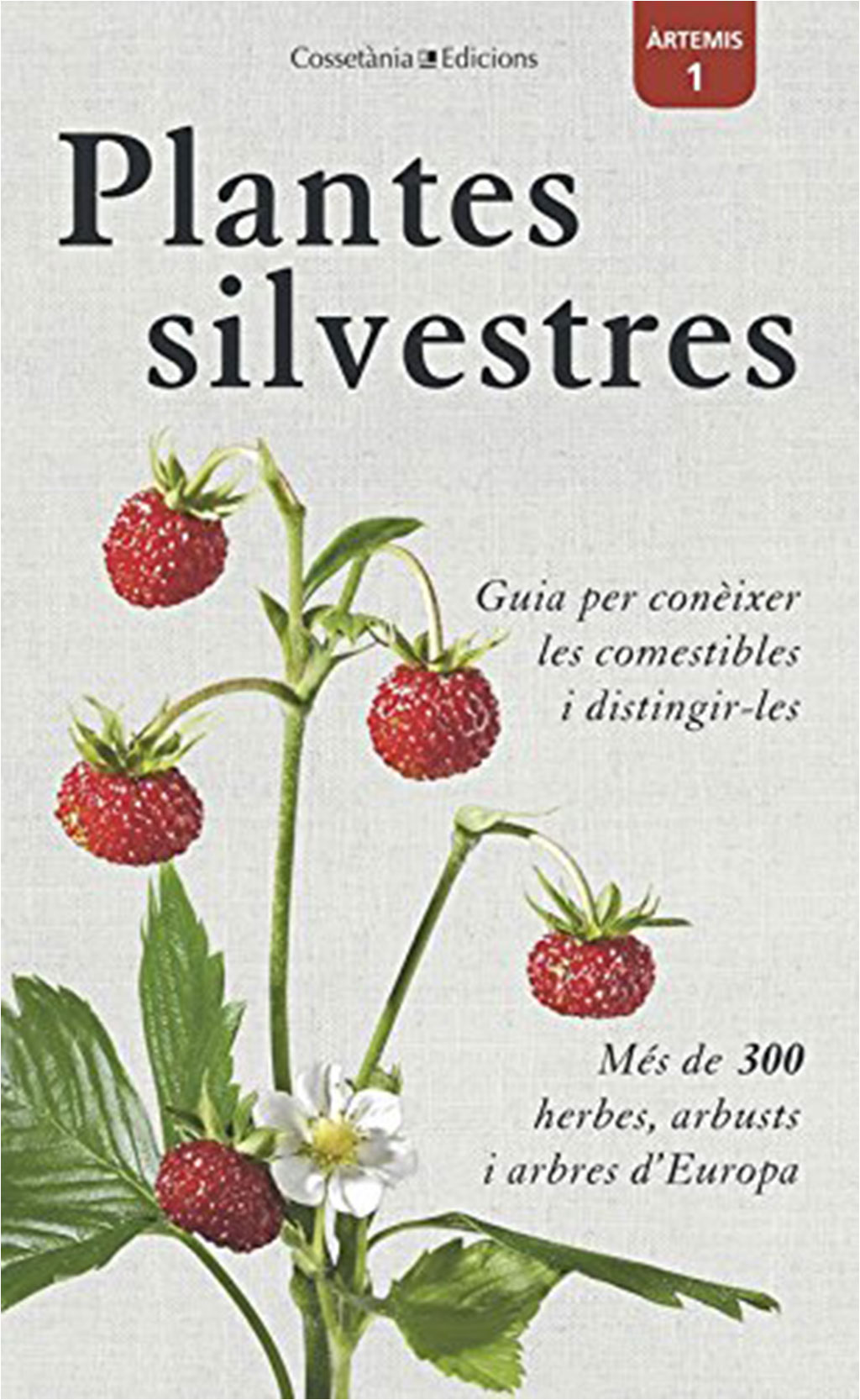 PLANTES SILVESTRES. GUIA PER CONÈIXER LES COMESTIBLES I DISTINGIR-LES