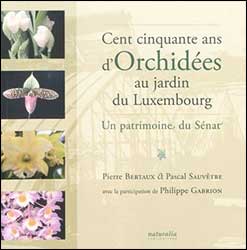 CENT CINQUANTE ANS D\'ORCHIDÉES AU JARDIN DU LUXEMBOURG. UN PATRIMOINE DU SÉNAT                                                                        1