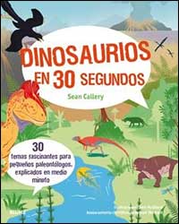 DINOSAURIOS EN 30 SEGUNDOS: 30 TEMAS FASCINANTES PARA PEQUEÑOS PALEONTÓLOGOS, EXPLICADOS EN MEDIO MINUTO 1