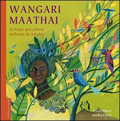 WANGARI MAATHAI. LA MUJER QUE PLANTÓ MILLONES DE ÁRBOLES 2