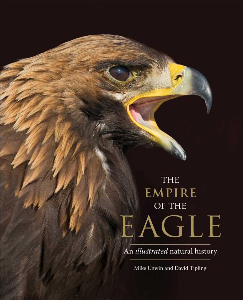 THE EMPIRE OF THE EAGLE: AN ILLUSTRATED NATURAL HISTORY