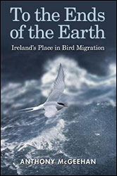 TO THE ENDS OF THE EARTH: IRELAND'S PLACE IN BIRD MIGRATION