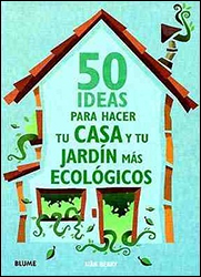 50 IDEAS PARA HACER TU CASA Y JARDÍN MÁS ECOLÓGICOS                                                                                                    1