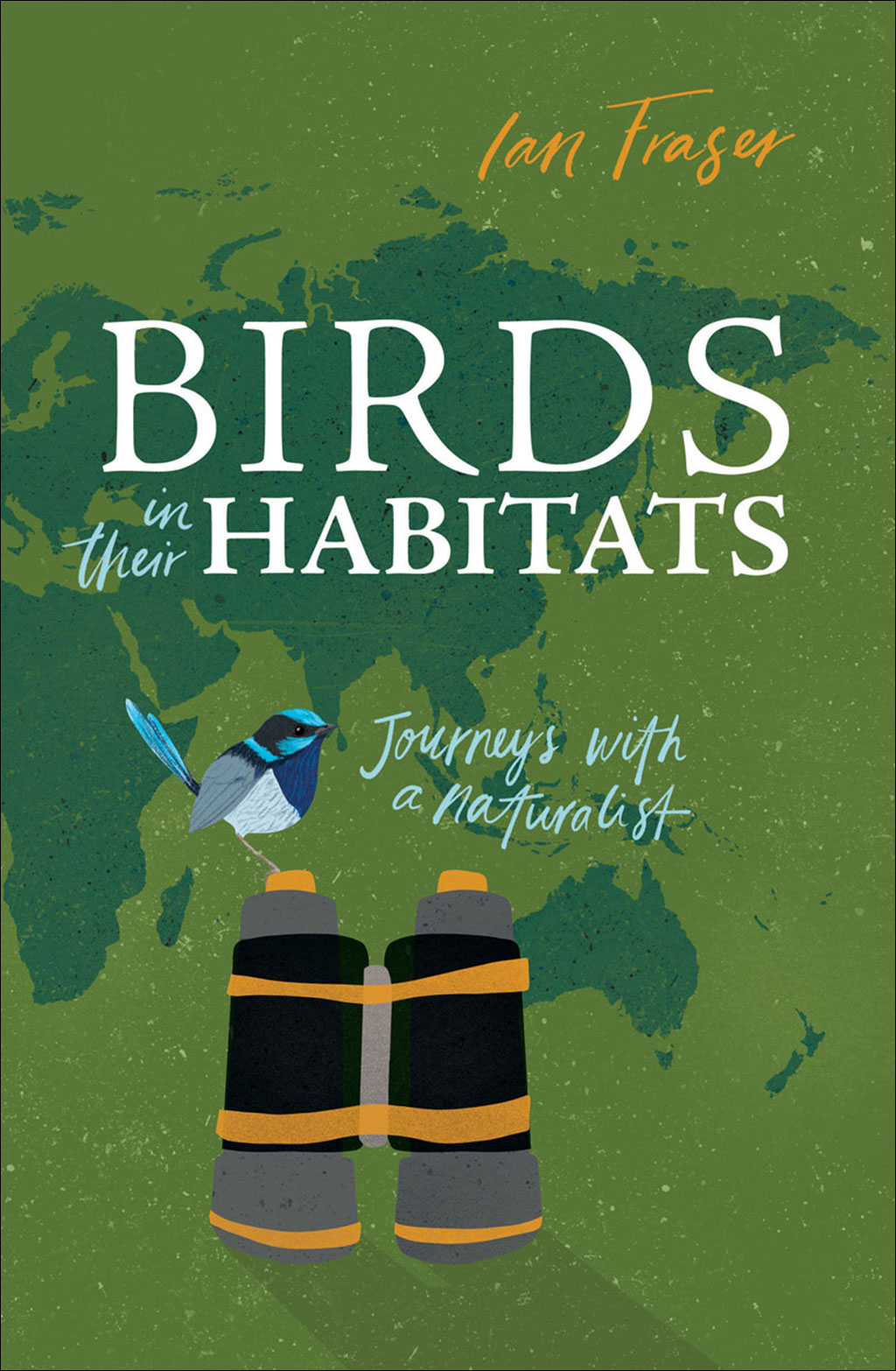 BIRDS IN THEIR HABITATS: JOURNEYS WITH A NATURALIST