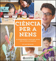 CIÈNCIA PER A NENS. 52 EXPERIMENTS CASOLANS APTES PER A TOTA LA FAMILIA 2