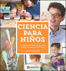 CIENCIA PARA NIÑOS. 52 EXPERIMENTOS APTOS PARA TODA LA FAMILIA Y EN CASA                 2