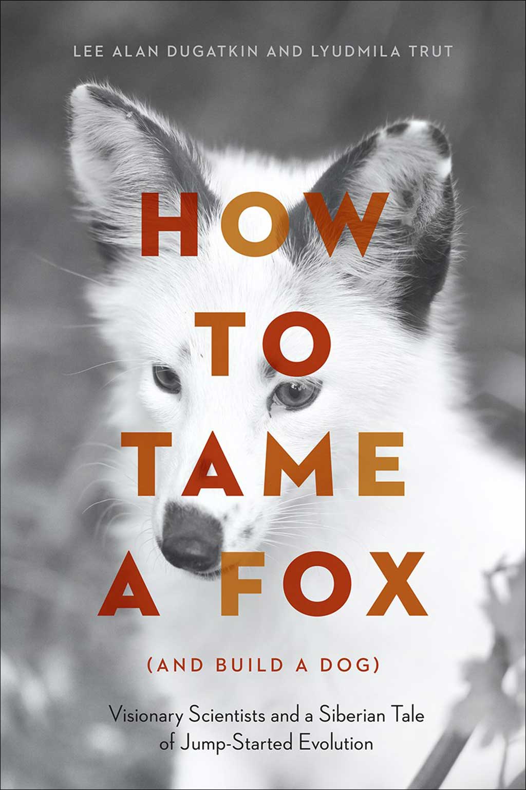 HOW TO TAME A FOX (AND BUILD A DOG)