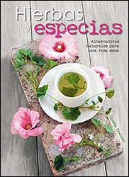 HIERBAS Y ESPECIAS. ALTERNATIVAS NATURALES PARA UNA VIDA SANA