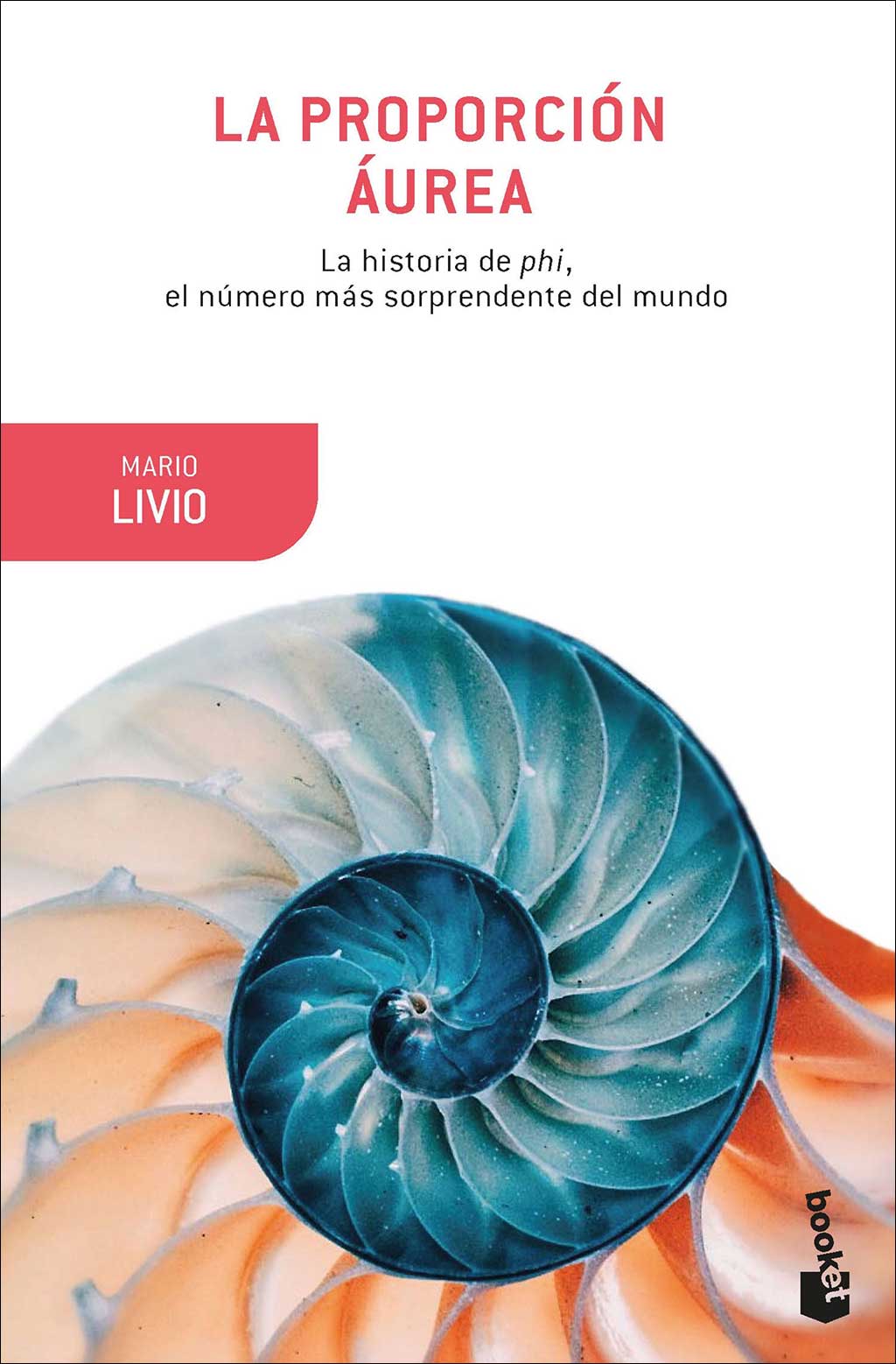 LA PROPORCIÓN ÁUREA. LA HISTORIA DE PHI, EL NÚMERO MÁS SORPRENDENTE DEL MUNDO 1