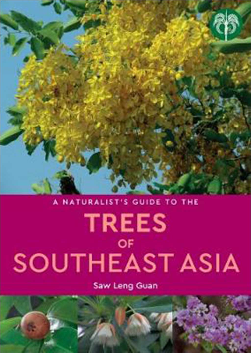A NATURALIST'S GUIDE TO THE TREES OF SOUTHEAST ASIA