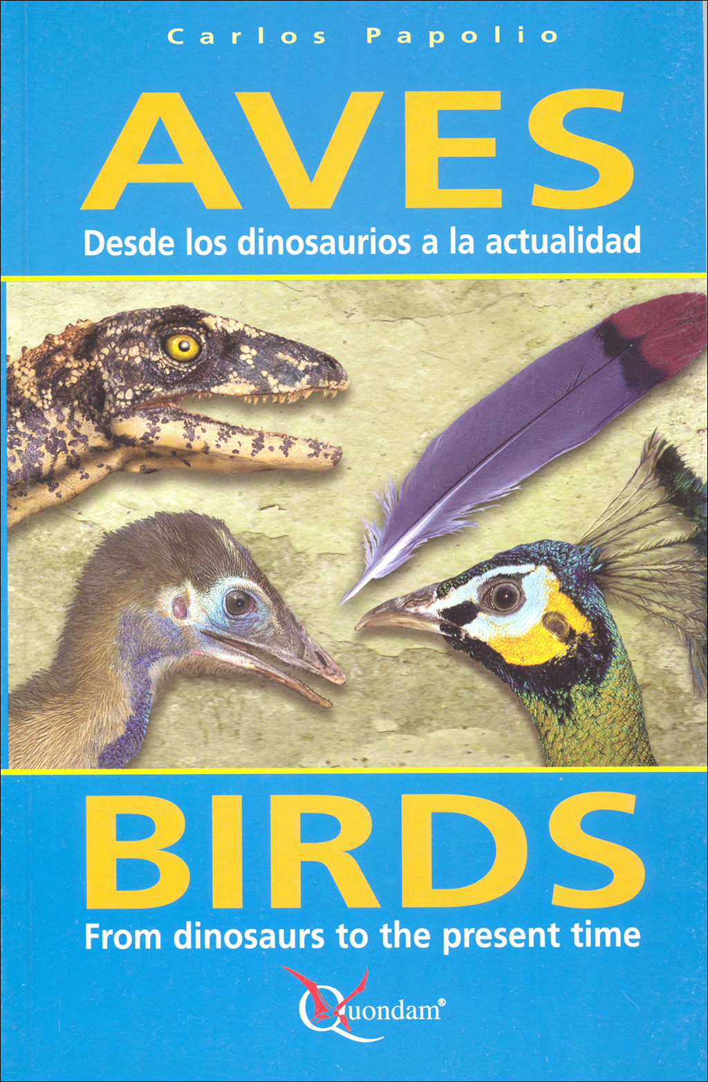 AVES DESDE LOS DINOSAURIOS A LA ACTUALIDAD/BIRDS FROM DINOSAURS TO THE PRESENT TIME