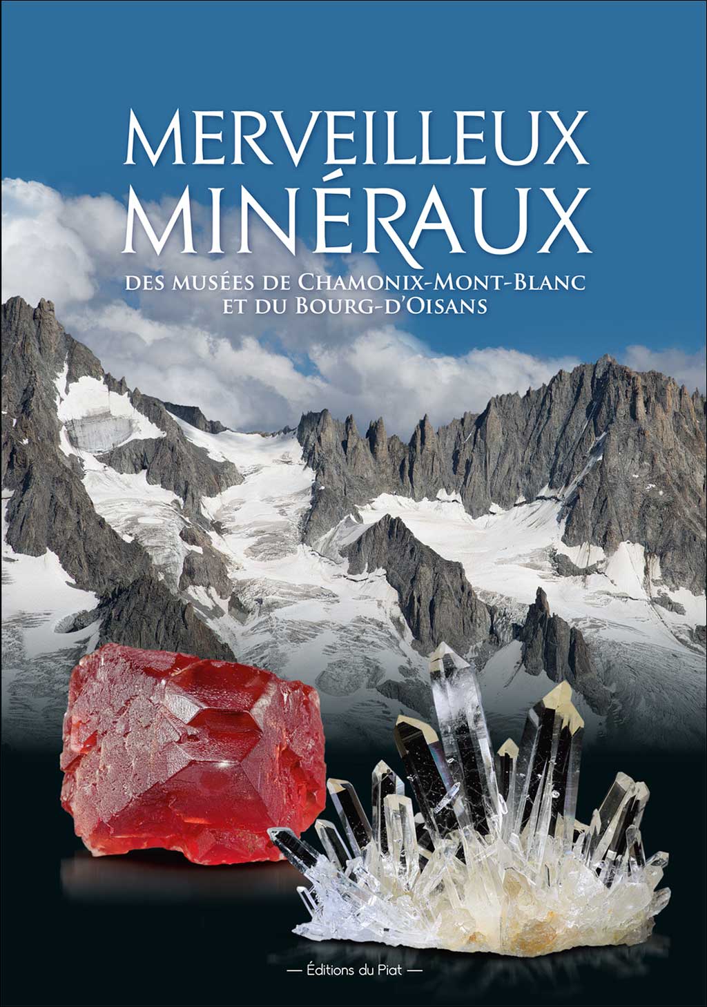 MERVEILLEUX MINÉRAUX DES MUSÉES DE CHAMONIX-MONT-BLANC ET DU BOURG-D'OISANS 1