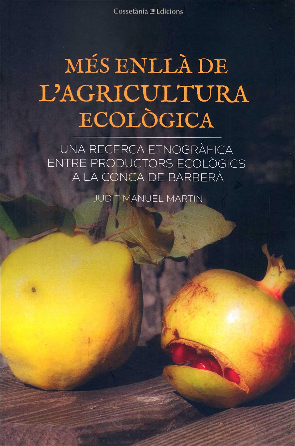 MÉS ENLLÀ DE L'AGRICULTURA ECOLÒGICA . UNA RECERCA ETNOGRÀFICA ENTRE PRODUCTES ECOLÒGICS A LA CONCA DE BARBERÀ 1