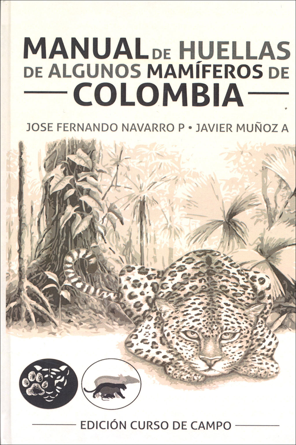 MANUAL DE HUELLAS DE ALGUNOS MAMÍFEROS DE COLOMBIA 1