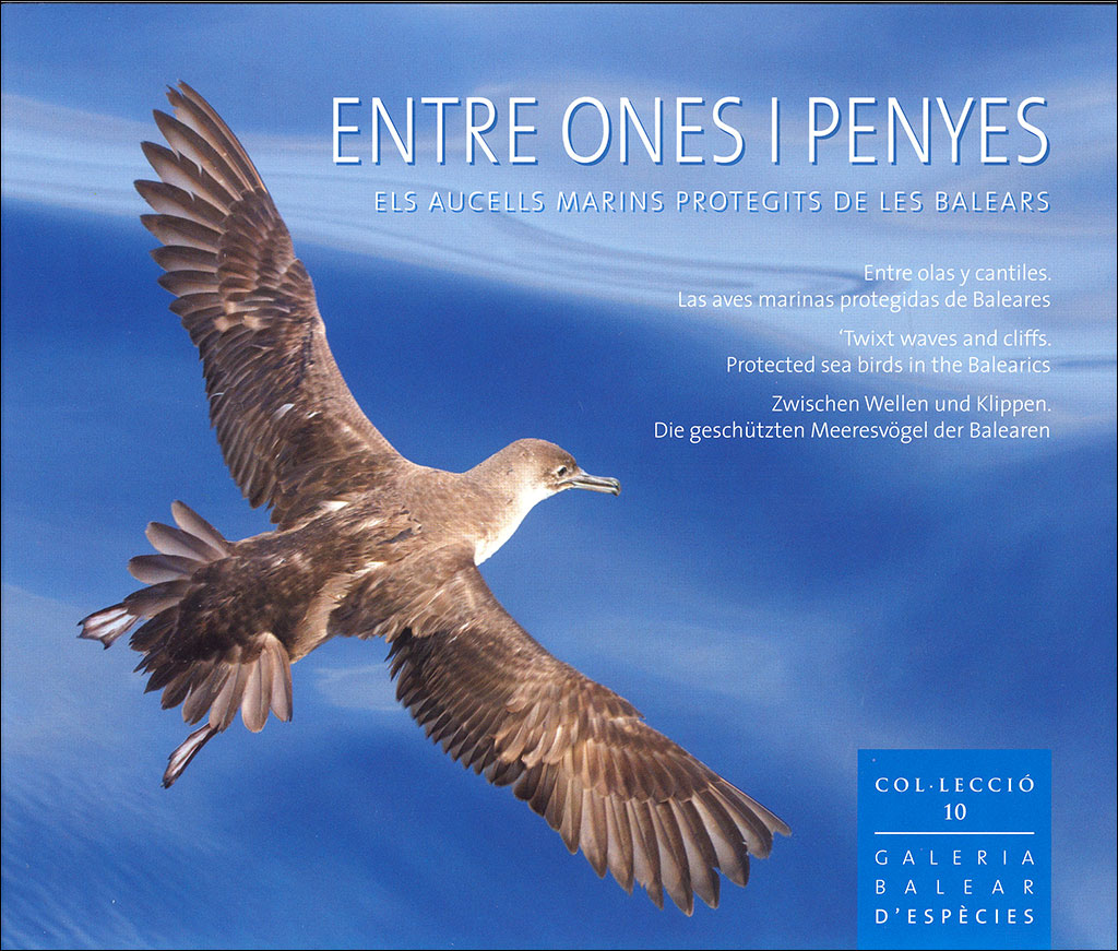 ENTRE ONES I PENYES. ELS AUCELLS MARINS PROTEGITS DE LES BALEARS/ ENTRE OLAS Y CANTILES. LAS AVES MARINAS PROTEGIDAS DE BALEARES