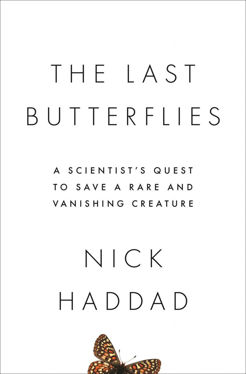 THE LAST BUTTERFLIES. A SCIENTIST'S QUEST TO SAVE A RARE AND VANISHING CREATURE