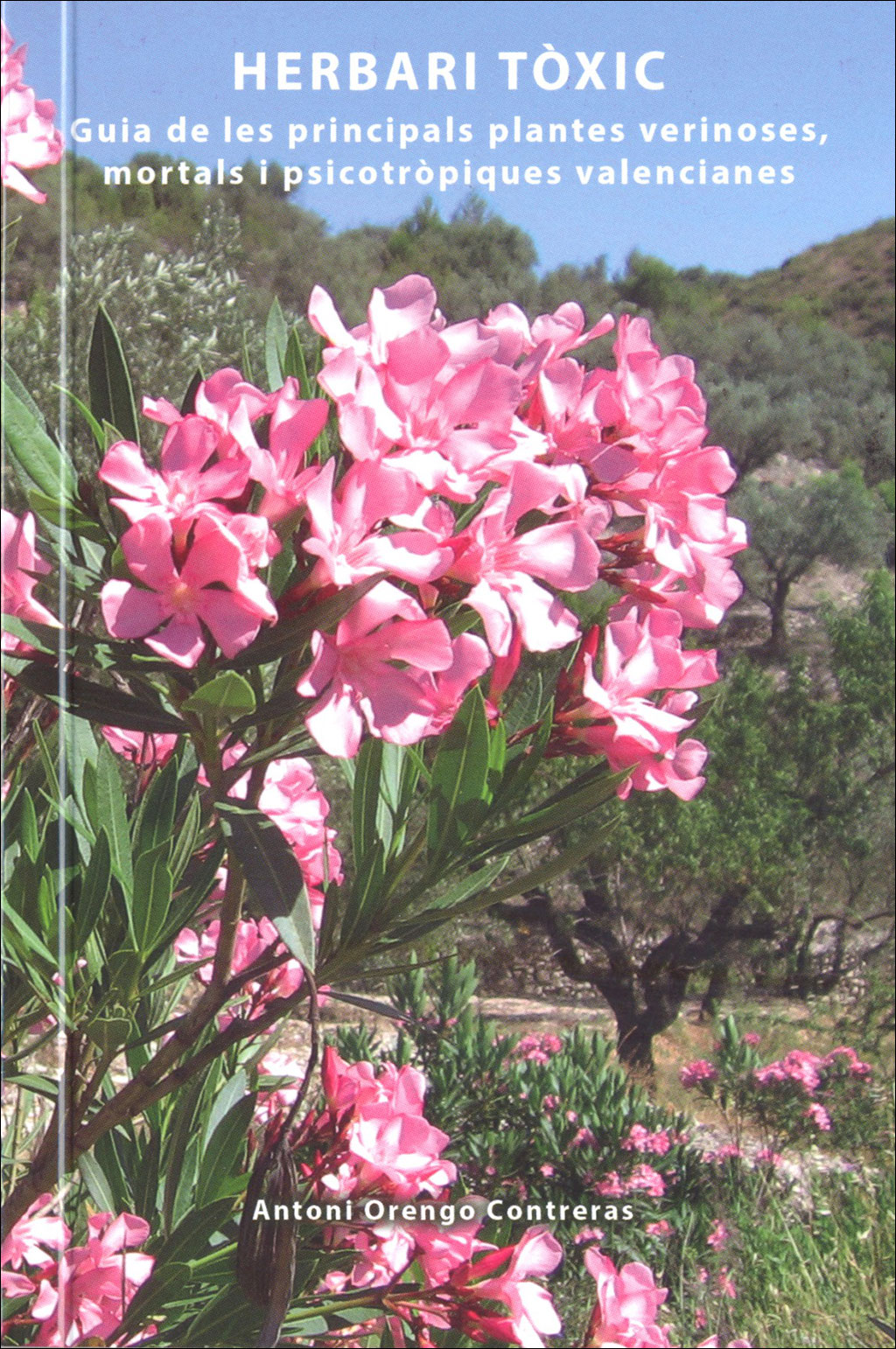 HERBARI TÒXIC. GUIA DE LES PRINCIPALS PLANTES VERINOSES, MORTALS I PSICOTRÒPIQUES VALENCIANES 1
