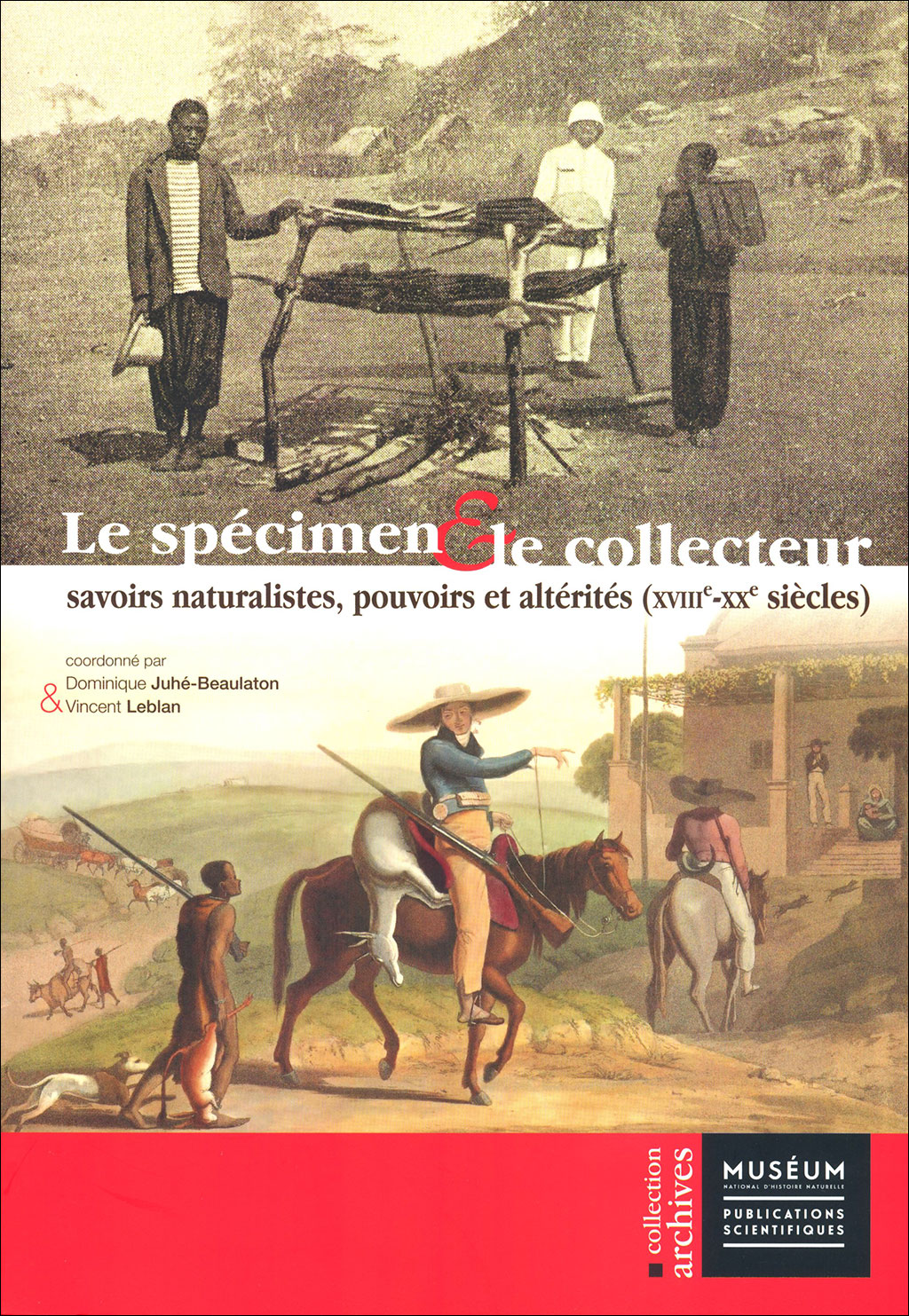 LE SPÉCIMEN & LE COLLECTEUR. SAVOIRS NATURALISTES, POUVOIRS & ALTÉRITÉS (XVIIIE-XXE SIÈCLES) 1