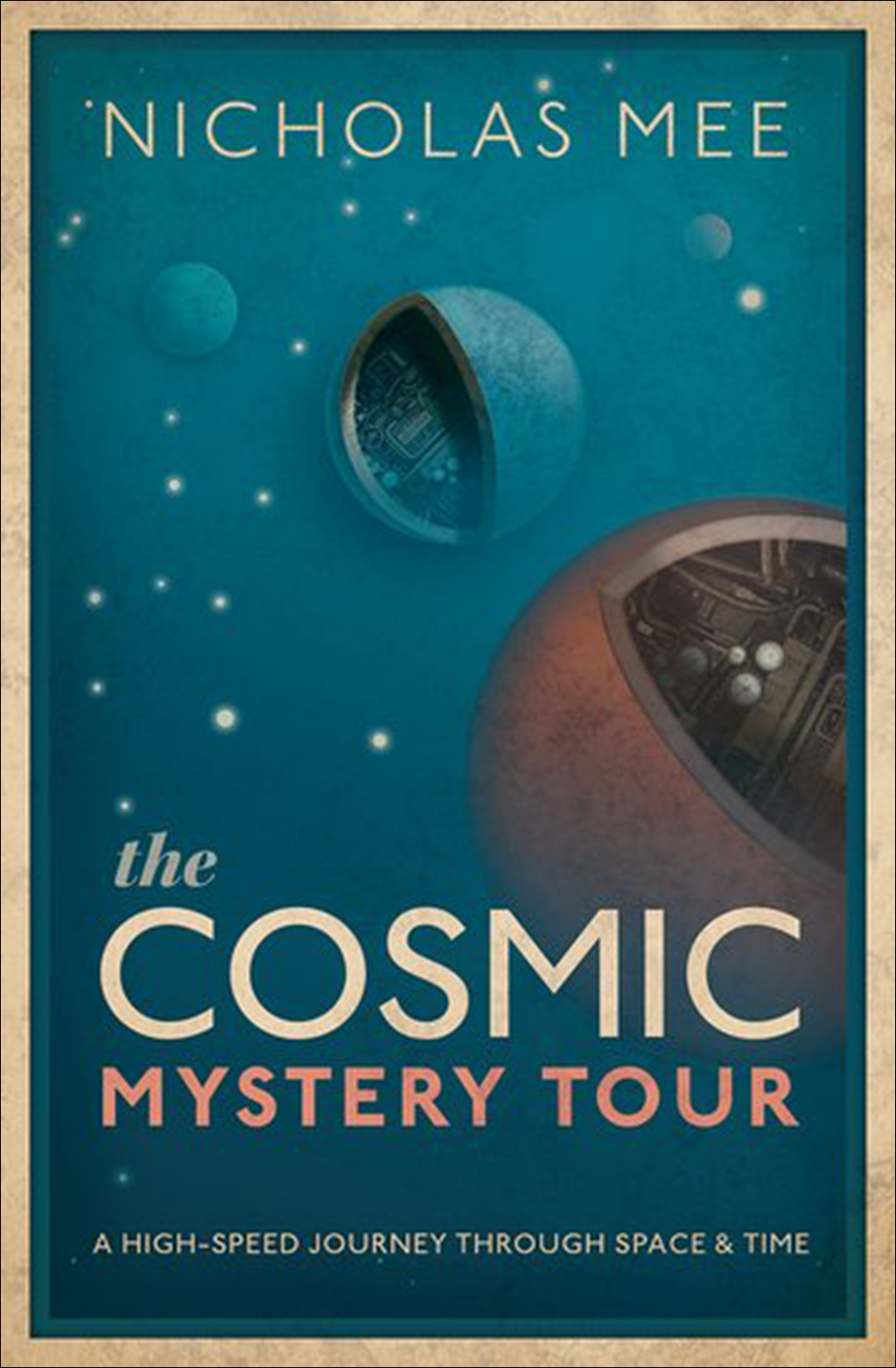 THE COSMIC MYSTERY TOUR. A HIGH-SPEED JOURNEY THROUGH SPACE & TIME 1
