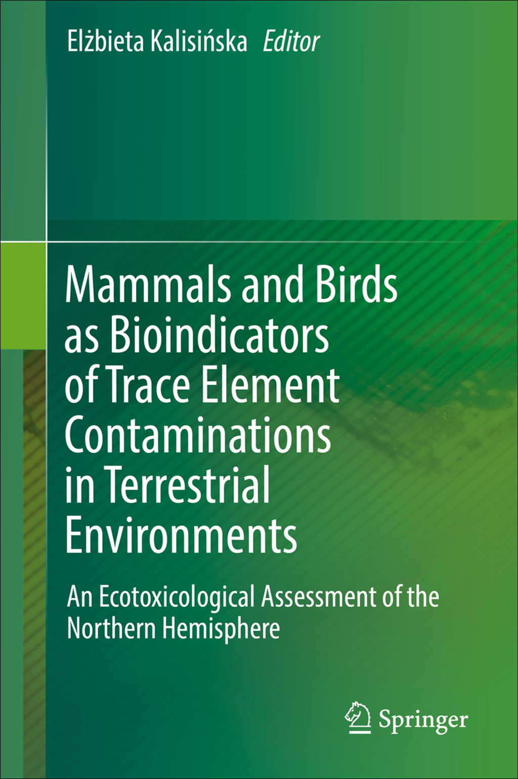 MAMMALS AND BIRDS AS BIOINDICATORS OF TRACE ELEMENT CONTAMINATIONS IN TERRESTRIAL ENVIRONMENTS 1