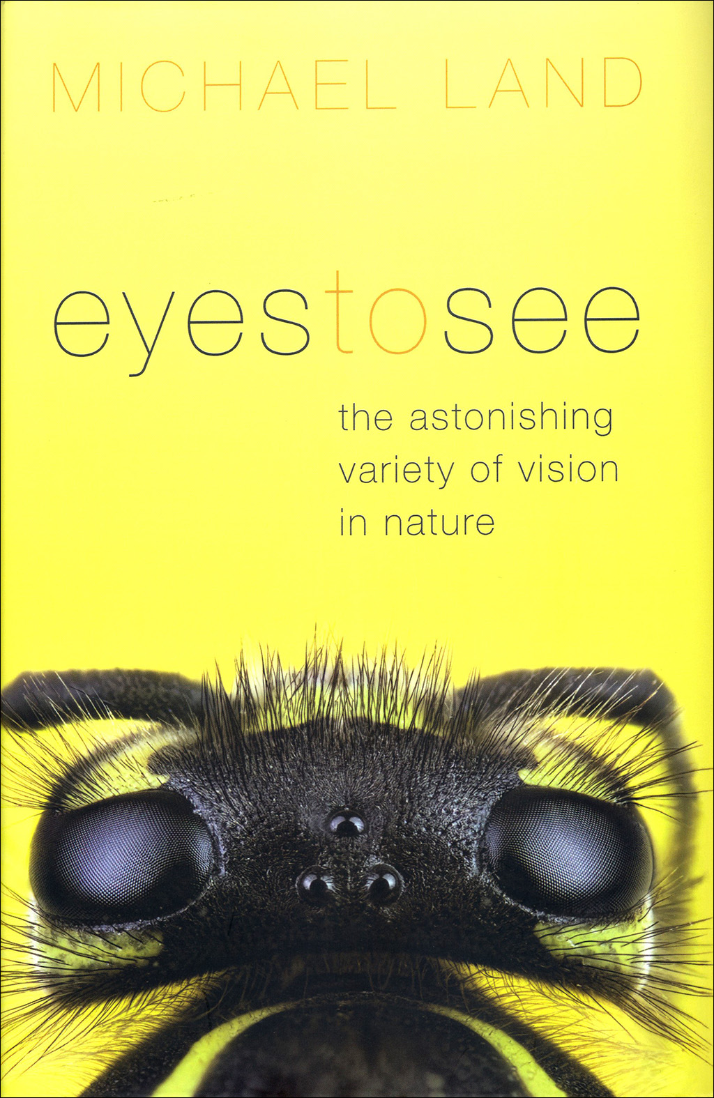 EYES TO SEE, THE ASTONISHING VARIETY OF VISION IN NATURE 1