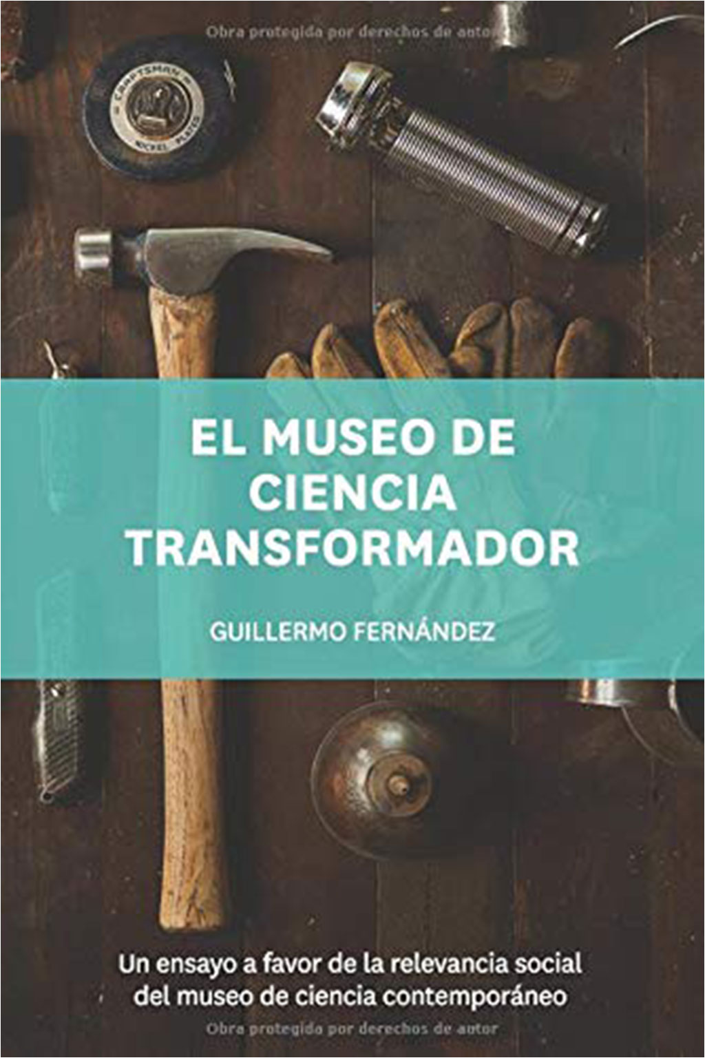 EL MUSEO DE CIENCIA TRANSFORMADOR: UN ENSAYO A FAVOR DE LA RELEVANCIA SOCIAL DEL MUSEO DE CIENCIA CONTEMPORÁNEO 1