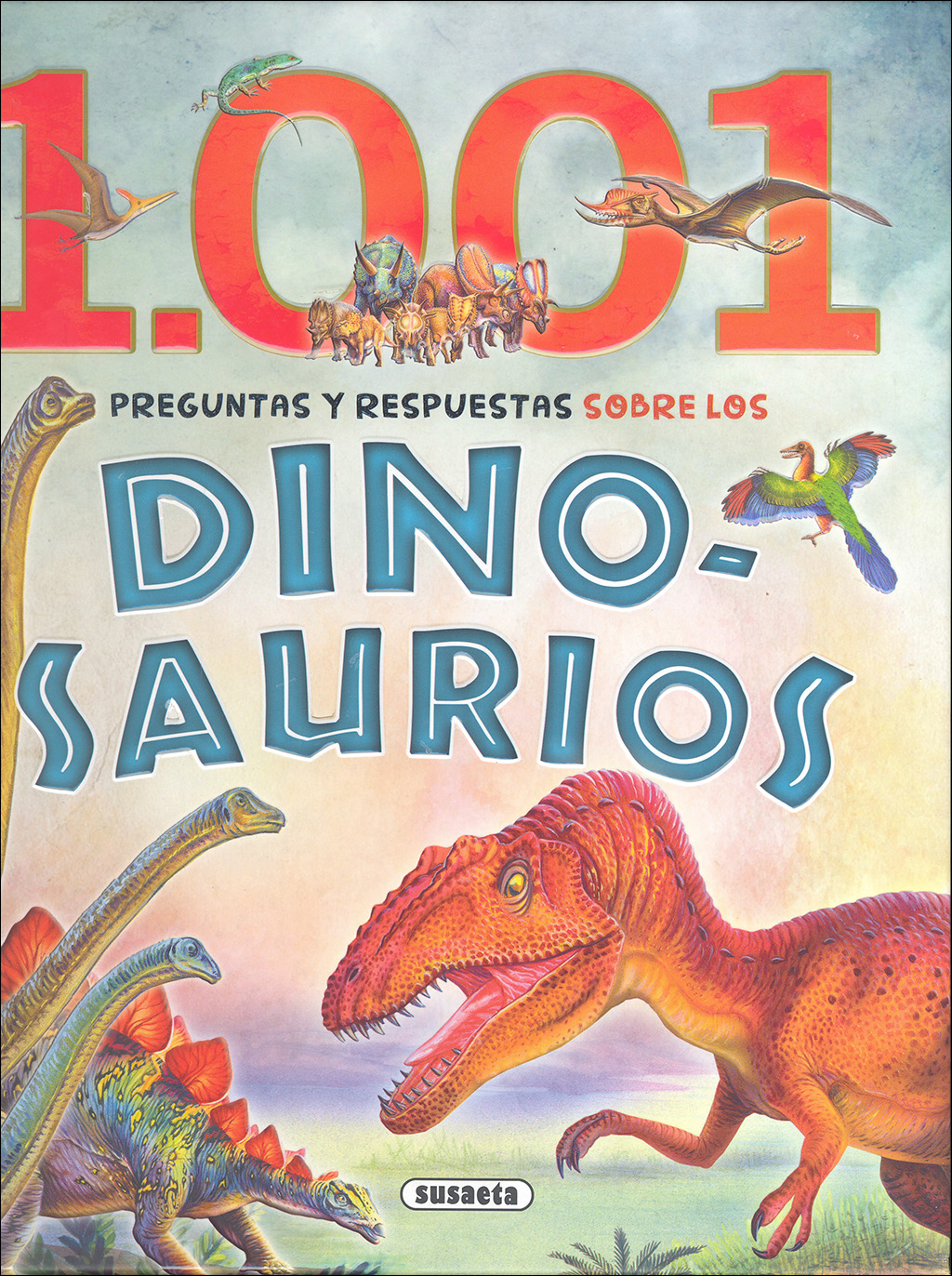 1001 PREGUNTAS Y RESPUESTAS SOBRE LOS DINOSAURIOS