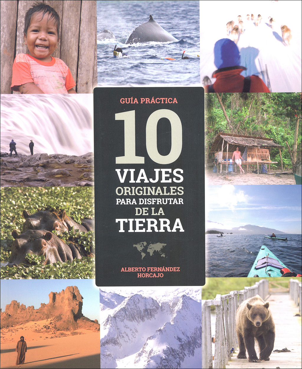 10 VIAJES ORIGINALES PARA DISFRUTAR DE LA TIERRA. GUÍA PRÁCTICA 1