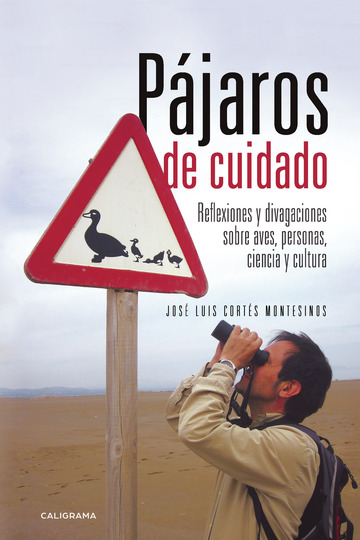 PÁJAROS DE CUIDADO. REFLEXIONES Y DIVAGACIONES SOBRE AVES, PERSONAS, CIENCIA Y CULTURA 1